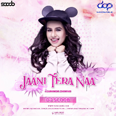 Jaani Tera Naa (Remix) – DJ Scoob